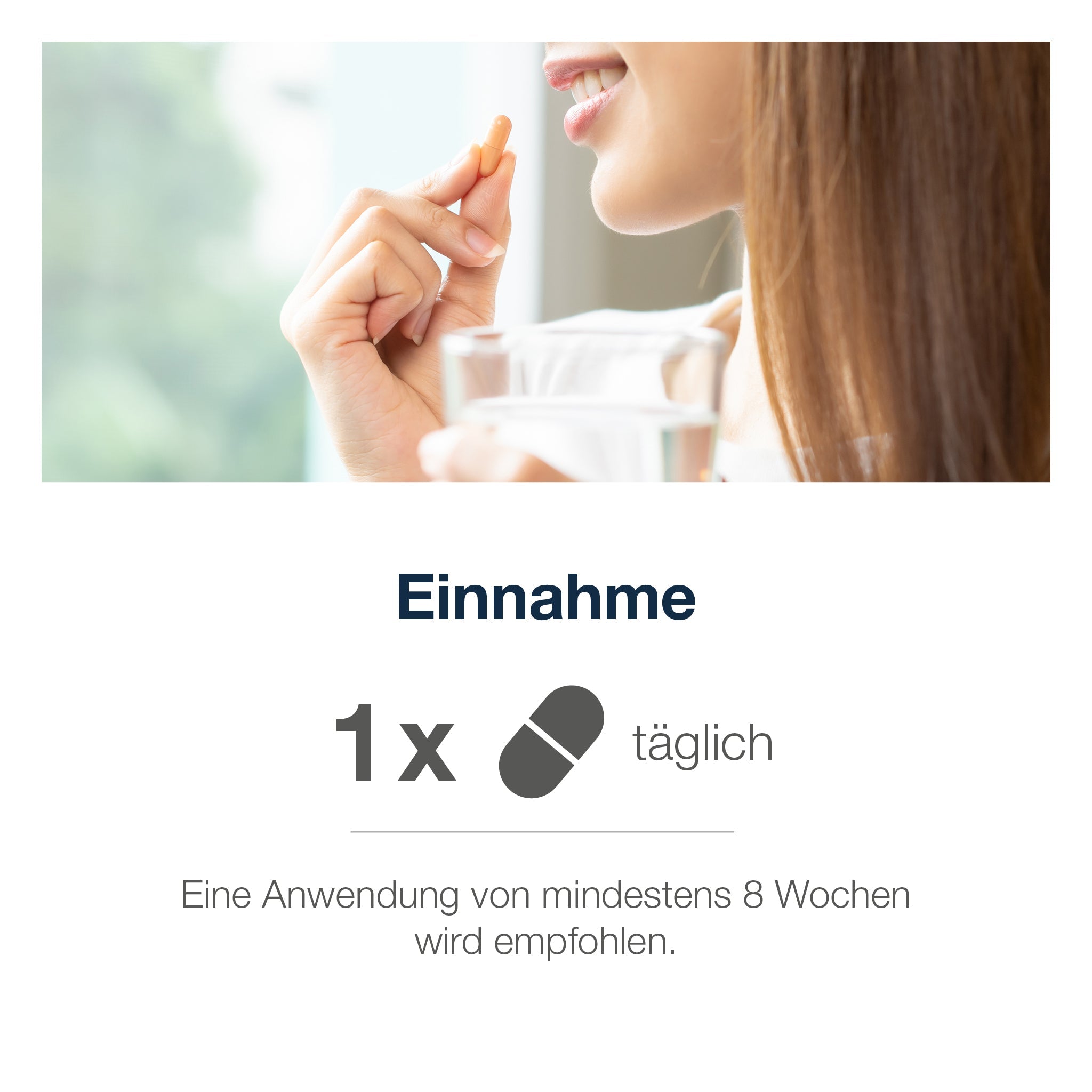 Frau nimmt Kapsel mit einem Glas Wasser. Text darunter: 1× täglich einnehmen, empfohlen für mindestens 8 Wochen.