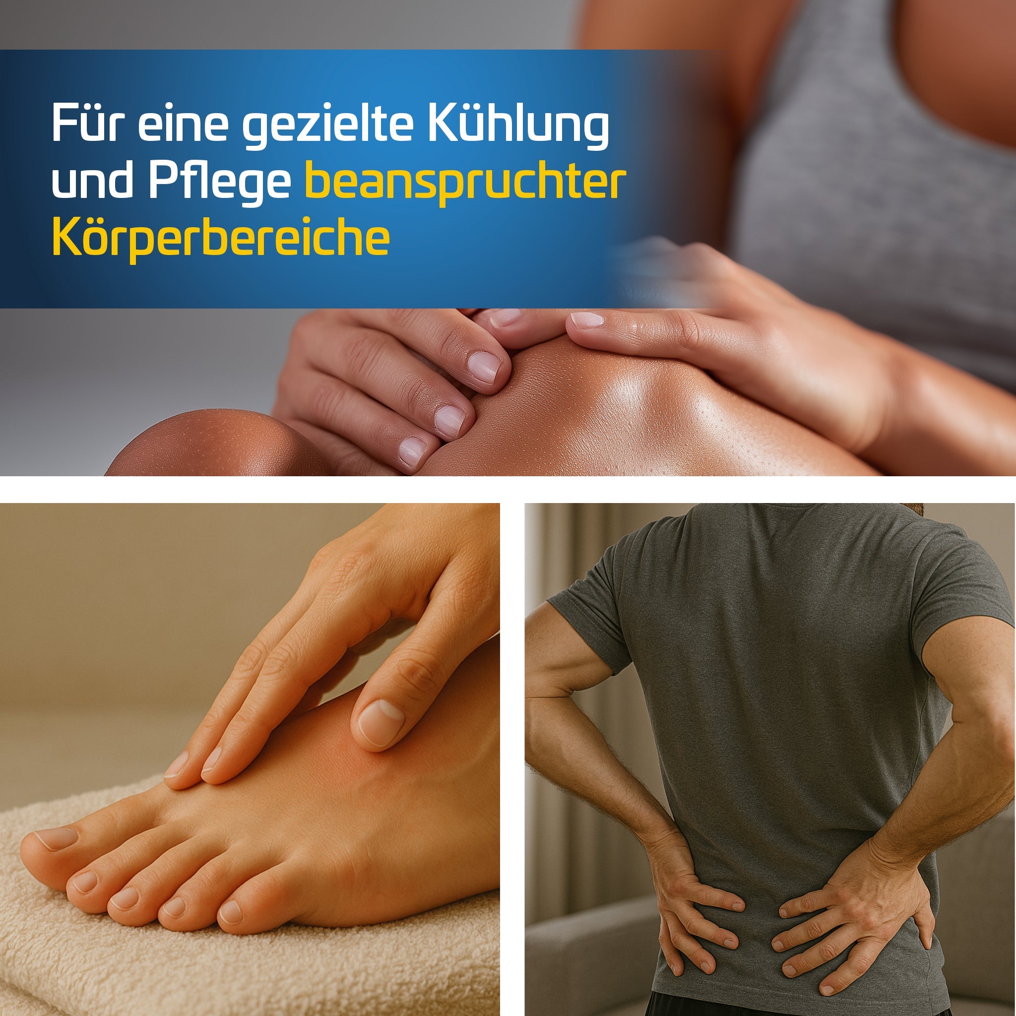 Kollage aus drei bildern: Oben: Massage am Oberschenkel. Unten: Hand greift Fuß mit Rötung; Person mit Rückenschmerzen hält sich den unteren Rücken. Text: Für gezielte Kühlung beanspruchter Körperbereiche.